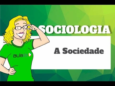 Thumbnail da aula: Sociologia - A Sociedade