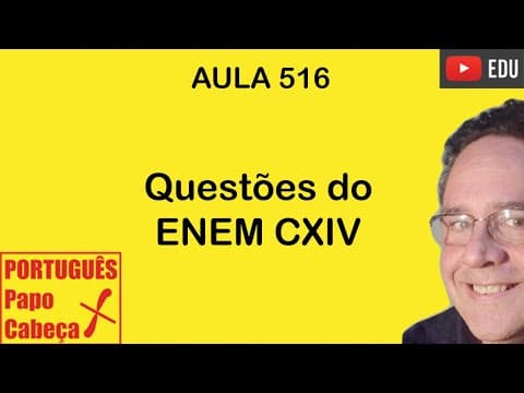 Thumbnail da aula: Questões do ENEM CXIV- Aula 516