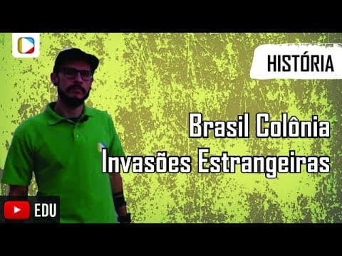 Thumbnail da aula: História do Brasil - Brasil Colônia: Invasões Estrangeiras