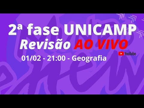 Thumbnail da aula: 2ª fase UNICAMP - Revisão de Geografia AO VIVO