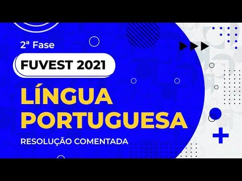 Thumbnail da aula: Resolução Comentada - FUVEST 2021 - 2ª fase - 1º dia - Língua Portuguesa