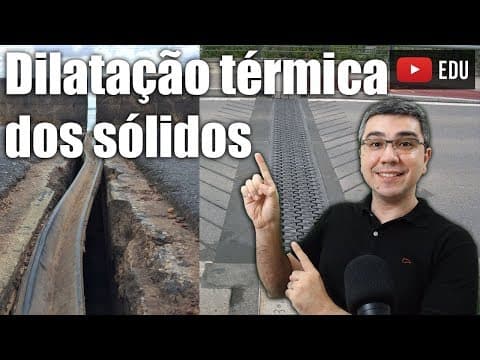 Thumbnail da aula: Dilatação Térmica dos Sólidos - Teoria completa