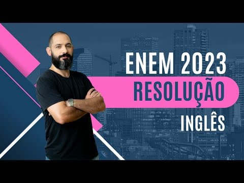 Thumbnail da aula: COMO RESOLVER O ENEM ( PROVA DE 2023 INGLÊS )