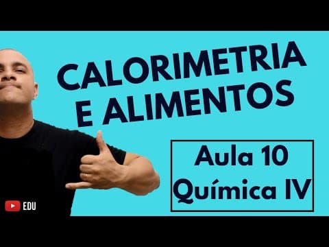 Thumbnail da aula: ESTEQUIOMETRIA: Calorimetria e Energia Fornecida pelos Alimentos | Aula 10 (Química IV)