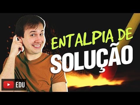 Thumbnail da aula: 6. Termoquímica: Entalpia de Solução (6/7) [Físico Química]