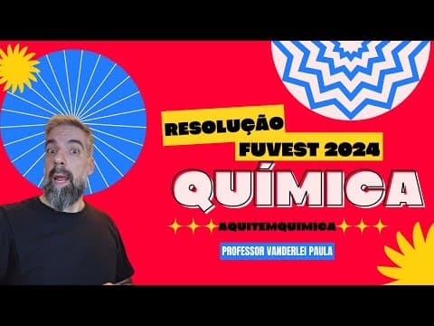 Thumbnail da aula: Resolução FUVEST 2024 - Química