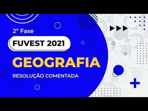 Thumbnail da aula: Resolução Comentada - FUVEST 2021 - 2ª fase - 2º dia - Geografia