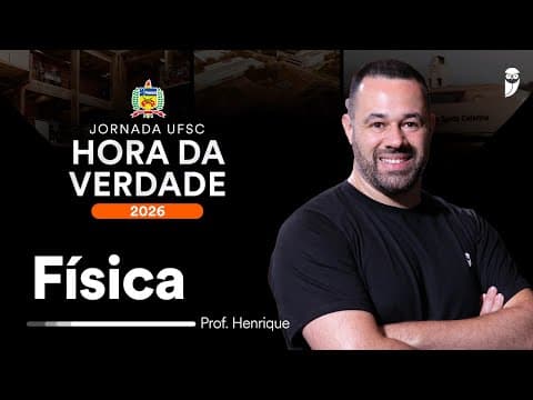 Thumbnail da aula: Hora da Verdade UFSC 2026 - Física - Prof. Henrique Goulart