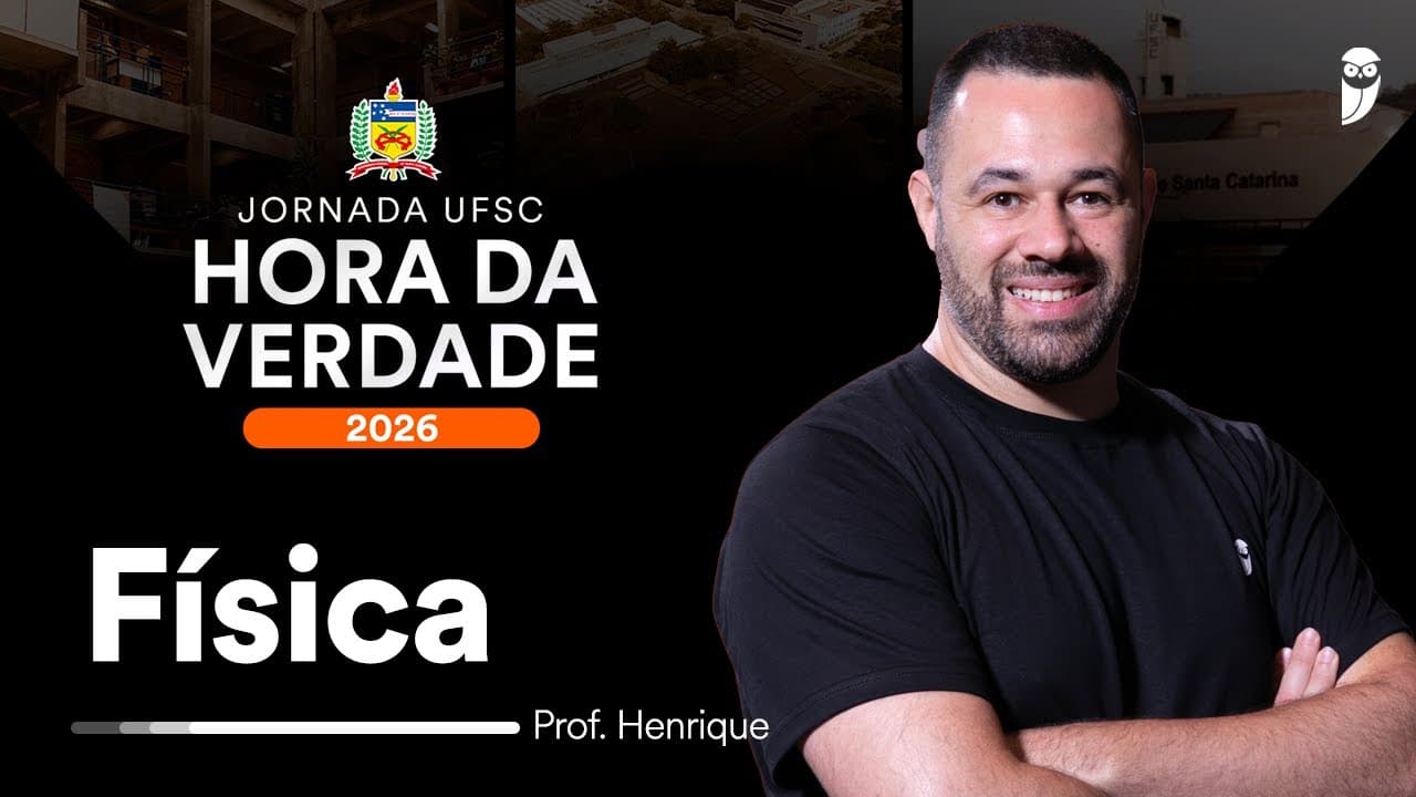 Thumbnail: Hora da Verdade UFSC 2026 - Física - Prof. Henrique Goulart