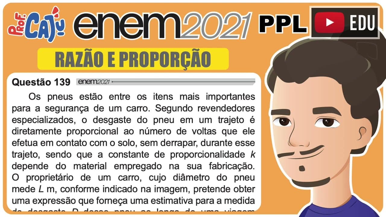 Thumbnail: [ENEM 2021 PPL] 139 📘 RAZÃO E PROPORÇÃO Os pneus estão entre os itens mais importantes para a