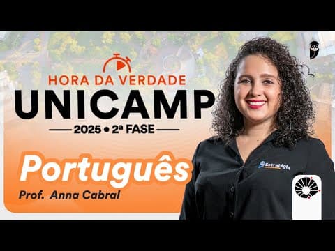 Thumbnail da aula: Hora da Verdade UNICAMP 2025 - 2ª Fase - Português - Profa. Anna Cabral