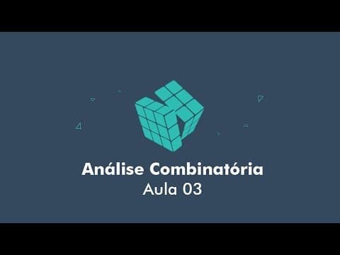 Thumbnail da aula: Análise Combinatória - Aula 03