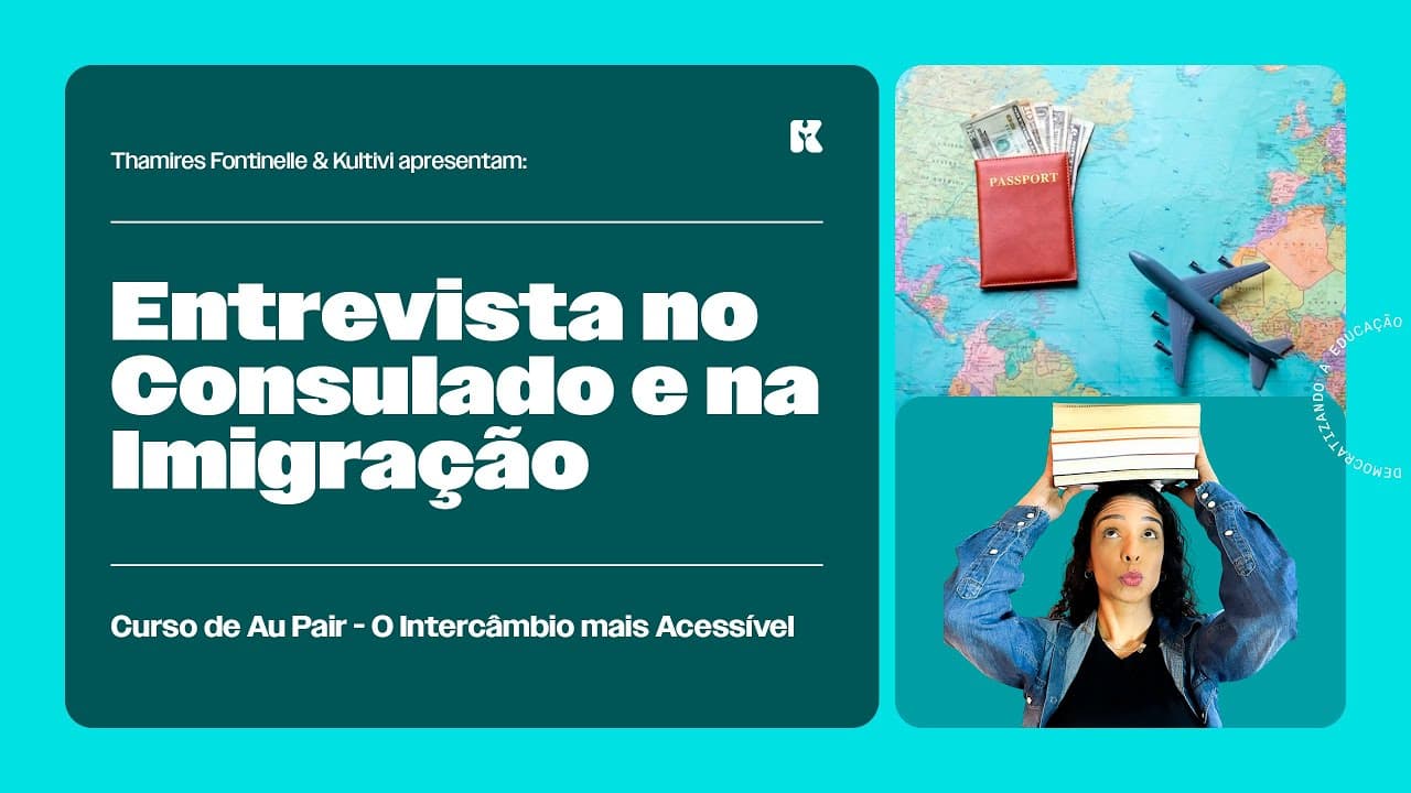 Thumbnail: Entrevista no Consulado e na Imigração | Curso de Au Pair | Thamires Fontinelle