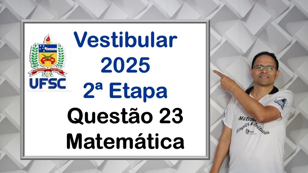 Thumbnail: QUESTÃO 23,Vestibular UFSC 2025, 2ª Etapa.