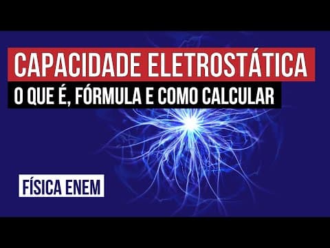 Thumbnail da aula: CAPACIDADE ELETROSTÁTICA: o que é, fórmula e como calcular | Física para o Enem | Flaverson Batista