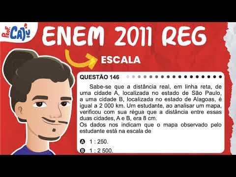 Thumbnail da aula: [ENEM 2011] 146 📘 ESCALA Sabe-se que a distância real, em linha reta, de uma cidade A, localizada