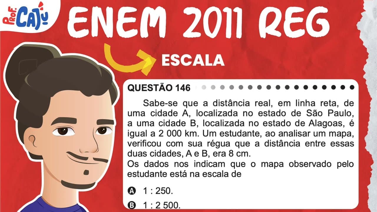 Thumbnail: [ENEM 2011] 146 📘 ESCALA Sabe-se que a distância real, em linha reta, de uma cidade A, localizada