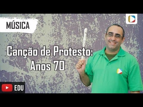 Thumbnail da aula: Música - Canção de Protesto: Anos 70