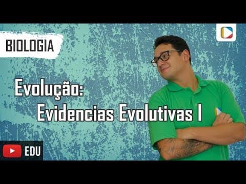 Thumbnail da aula: Biologia: Evolução: Evidencias Evolutivas I