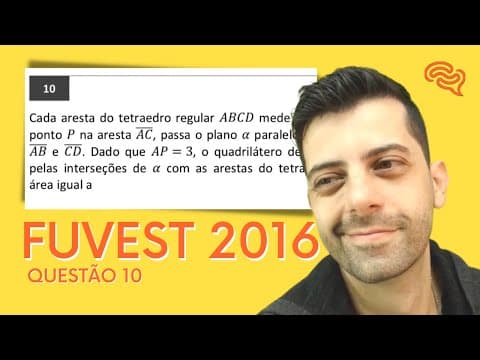 Thumbnail da aula: FUVEST 2016 - Q10 - Cada aresta do tetraedro regular ABCD mede 10. Por um ponto P na aresta AC