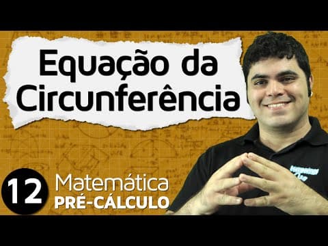 Thumbnail da aula: Pré-Cálculo 12 - GEOMETRIA ANALÍTICA: EQUAÇÃO DA CIRCUNFERÊNCIA (CÍRCULO)
