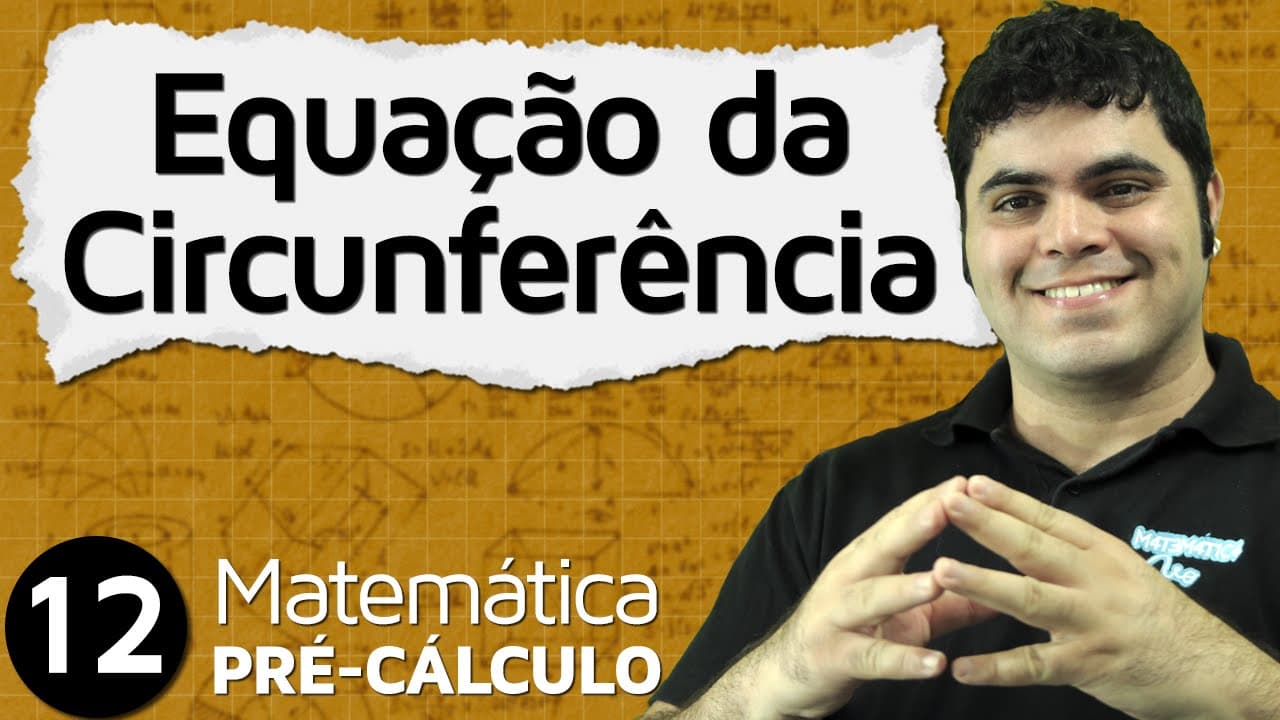 Thumbnail: Pré-Cálculo 12 - GEOMETRIA ANALÍTICA: EQUAÇÃO DA CIRCUNFERÊNCIA (CÍRCULO)