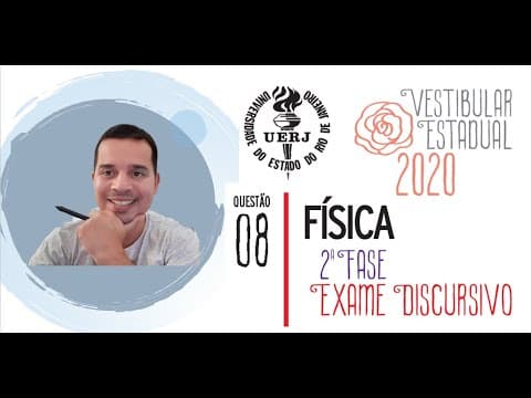Thumbnail da aula: UERJ EXAME DISCURSIVO 2020 - FÍSICA (QUESTÃO 08)