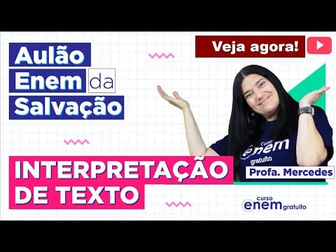 Thumbnail da aula: AULÃO ENEM DE INTERPRETAÇÃO DE TEXTO | AULÃO DA SALVAÇÃO. Profe. Mercedes Bonorino