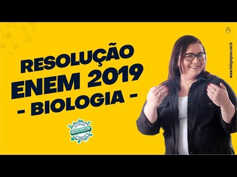 Thumbnail da aula: Resolução Comentada do ENEM 2019 - Biologia - Profª Mary Ann Saraiva