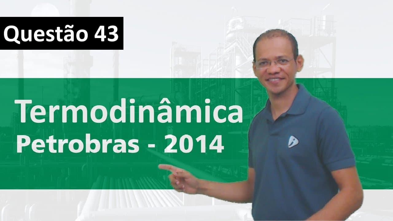 Thumbnail: Exercício resolvido - Termodinâmica - Petrobras 2014 - 8/17