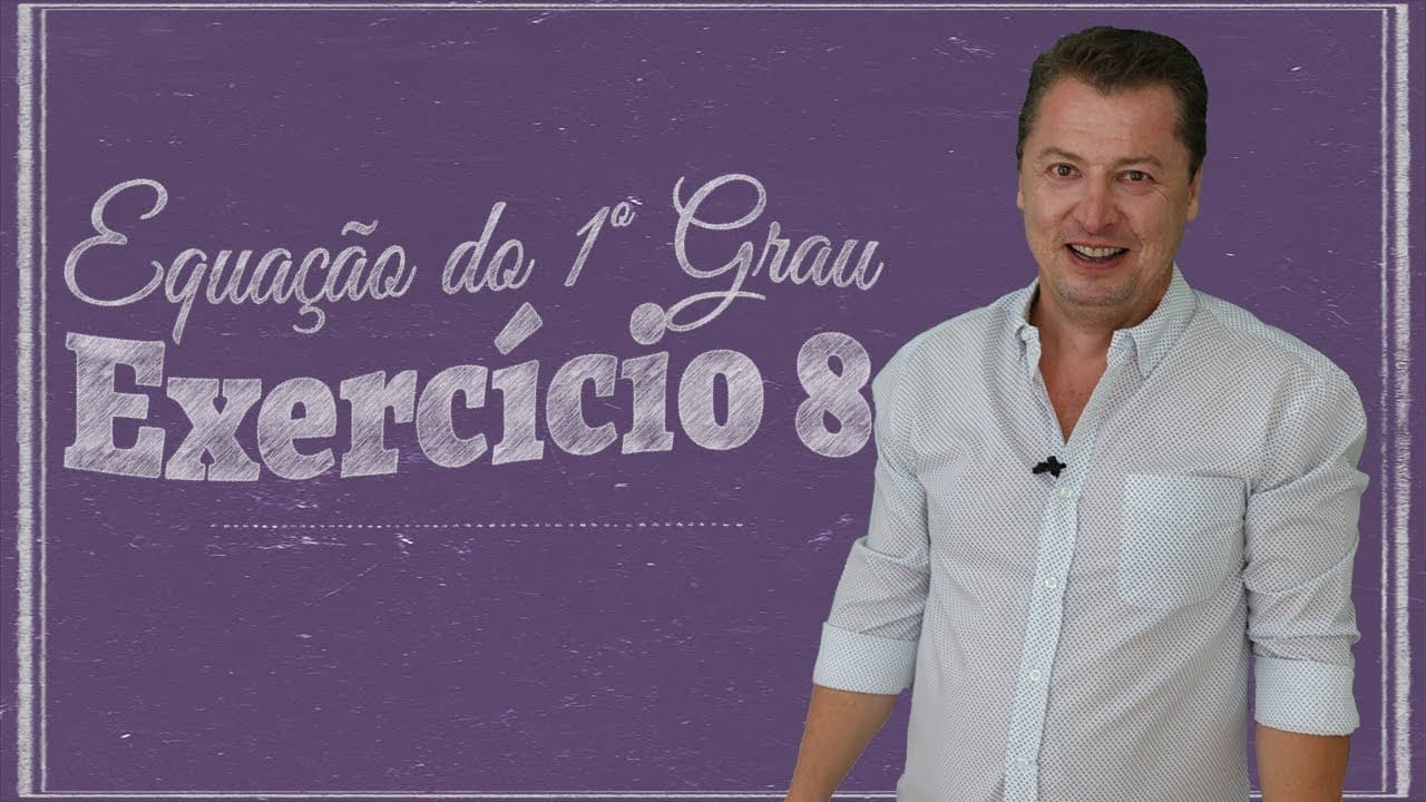 Thumbnail: Equação do 1º Grau - Exercício 08