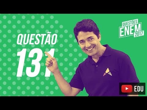 Thumbnail da aula: Enem 2017 - Ciências da Natureza | Questão 131 (Caderno Amarelo)