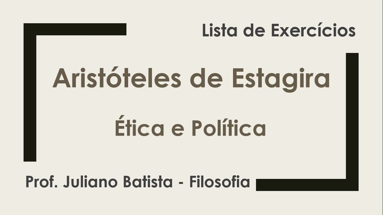 Thumbnail: Resolução: Lista de Exercícios - Aristóteles: Ética e Política