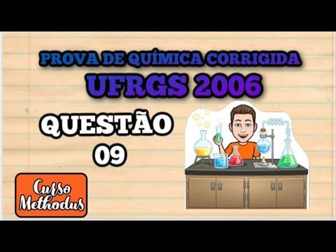 Thumbnail da aula: O número de moléculas de oxigênio necessário para a Questão 09 de 2006 prova de química UFRGS