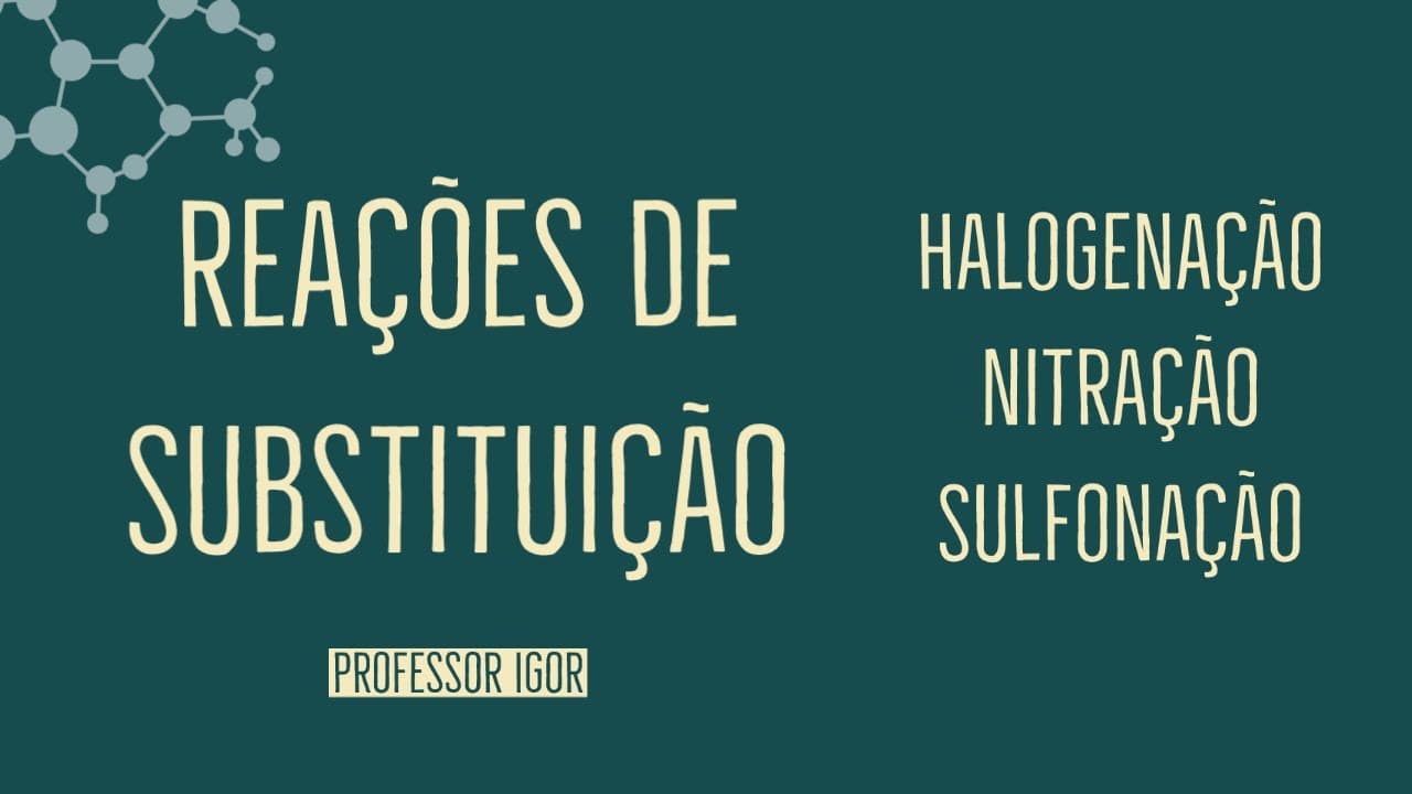 Thumbnail: Reações de Substituição: Definição e Principais Reações | Aula 37