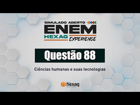 Thumbnail da aula: SIMULADO ABERTO HEXAG | CIÊNCIAS HUMANAS | QUESTÃO 88