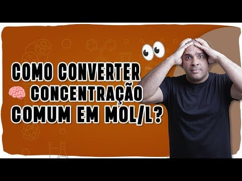 Thumbnail da aula: 🎯 COMO CONVERTER CONCENTRAÇÃO COMUM EM MOL/L?