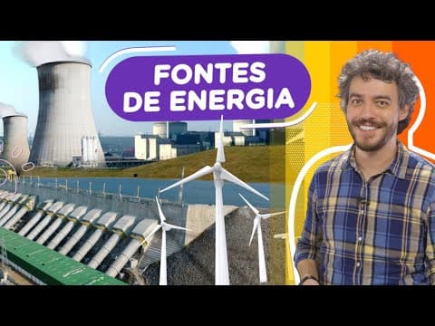 Thumbnail da aula: Fontes de Energia | Renováveis e Não-Renováveis, Tradicionais e Alternativas