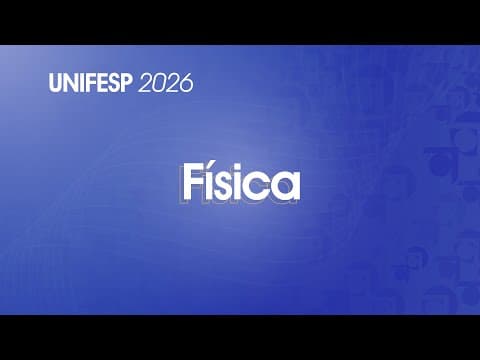 Thumbnail da aula: Resolução Comentada - UNIFESP 2026 - 2º Dia - Física