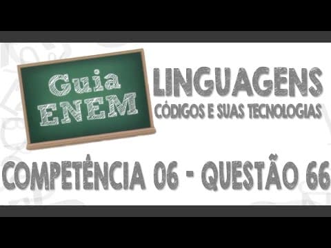 Thumbnail da aula: GUIA ENEM - Linguagens e Códigos - Comp. 06 - Q66 Atividades