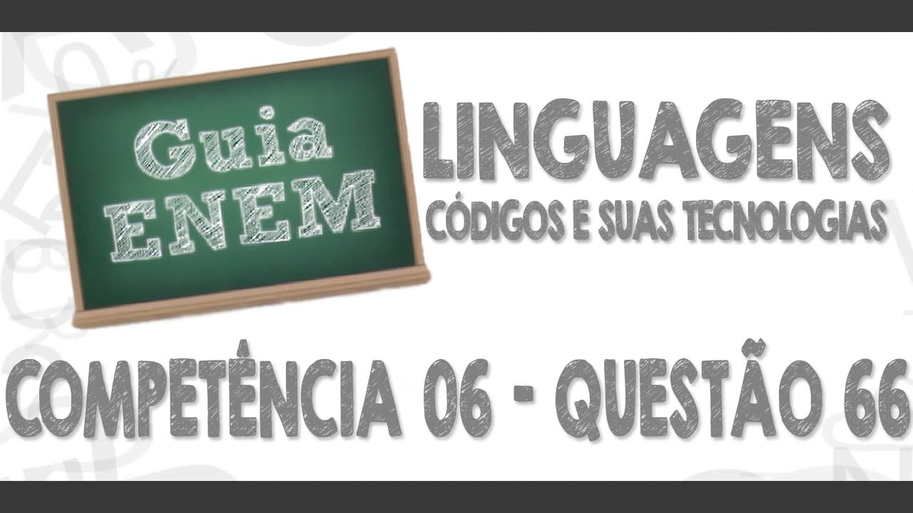 Thumbnail: GUIA ENEM - Linguagens e Códigos - Comp. 06 - Q66 Atividades