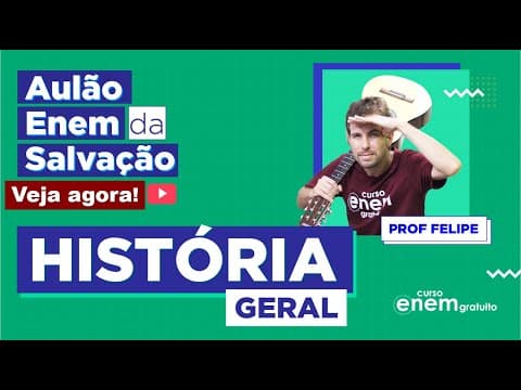 Thumbnail da aula: AULÃO ENEM DE HISTÓRIA (GERAL) | AULÃO DA SALVAÇÃO. Prof. felipe de Oliveira