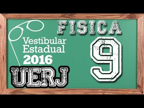 Thumbnail da aula: Física - Questão 9 - Exame Discursivo UERJ 2016