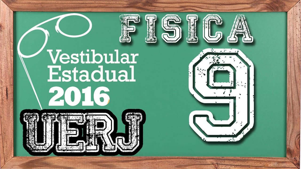 Thumbnail: Física - Questão 9 - Exame Discursivo UERJ 2016