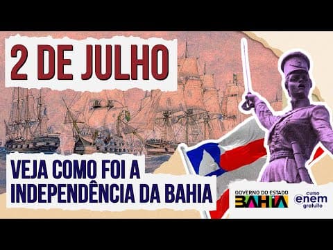 Thumbnail da aula: 2 DE JULHO: A INDEPENDÊNCIA DA BAHIA | Personagens e batalhas | Resumo de História para o Enem