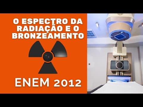 Thumbnail da aula: Física ENEM 2012 - O espectro da radiação e o bronzeamento