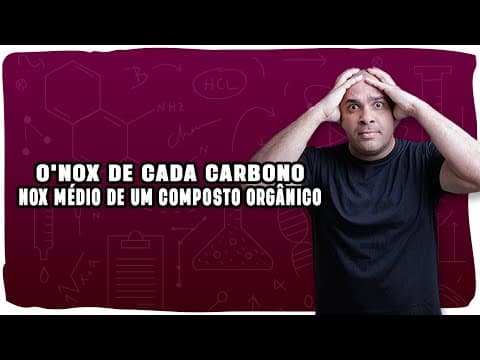 Thumbnail da aula: 🎯 NOX DE CADA CARBONO e NOX MÉDIO: Como calcular em compostos orgânicos!