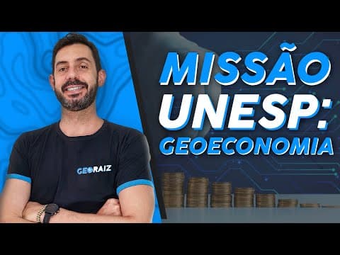 Thumbnail da aula: MISSÃO UNESP - GEOECONOMIA: como cai economia na UNESP