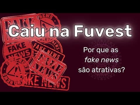 Thumbnail da aula: Caiu na FUVEST: Por que as fake news são atrativas?