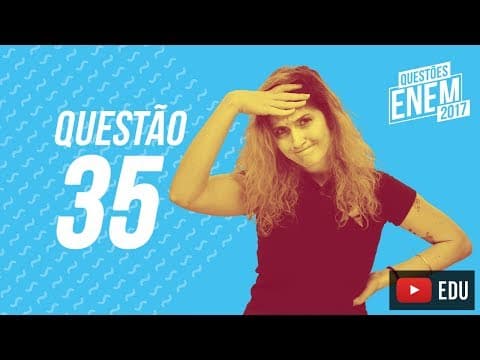 Thumbnail da aula: Enem 2017 - Linguagens | Questão 35 (Caderno Amarelo)